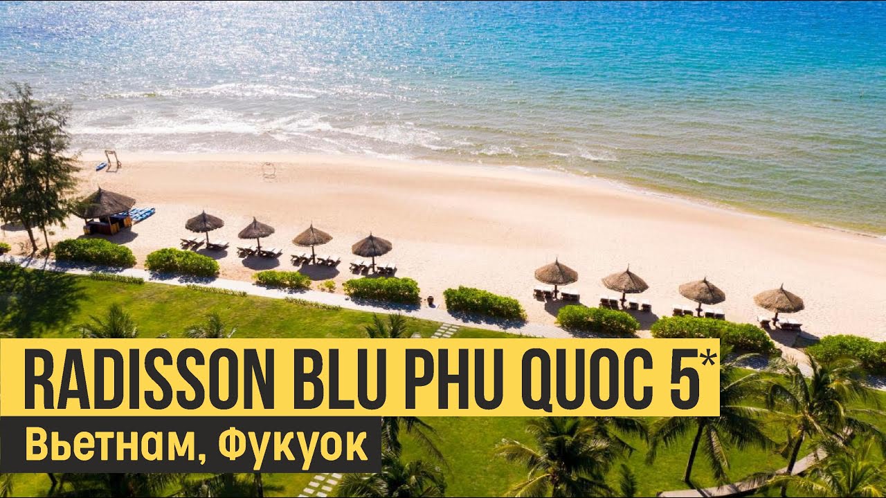 Radisson Blu Phu Quoc 5*, Вьетнам, Фукуок. Обзор отеля смотреть онлайн