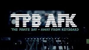 Пиратская бухта: В удалении от клавиатуры | TPB AFK: The Pirate Bay Away from Keyboard (2013)