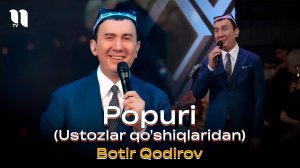 Botir Qodirov - Popuri (Ustozlar qo'shiqlaridan) (consert 2024)