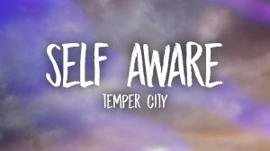 Temper City - Self Aware (Lyrics)