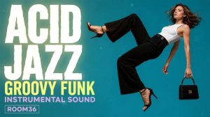 Groovy Funk Acid Jazz 🎧 Smooth Instrumental Grooves for Deep Work & Focus [Vol.36]-(1080p25)
