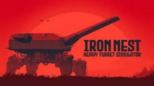Iron nest:HEAVY TURRET SIMULATOR - просто играю. Стрим одночасовой