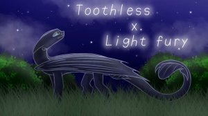 Toothless X light fury part 4