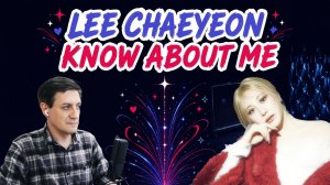 Честная реакция на Lee Chaeyeon — Know About Me