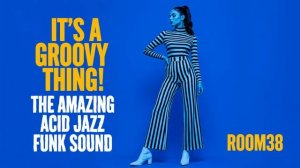 It's a Groovy Thing! 🕺 The Amazing Acid Jazz Funk Sound — Retro Grooves for Work & Focus [Vol.38]