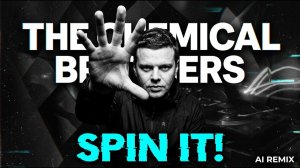 SPIN IT! - The Chemical Brothers Inspired Big Beat AI Remix