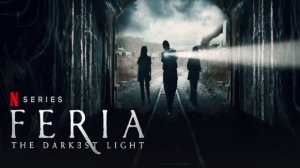 Ферия: Самый тёмный свет - 1 серия (2022) / Feria: La luz más oscura