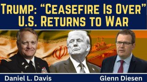 Daniel Davis_ Trump Says _the Ceasefire Is Over_ With Iran & Escalates the War With Russia