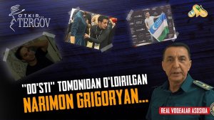 «Do'sti» tomonidan o'ldirilgan Narimon Grigoryan... O'tkir tergov