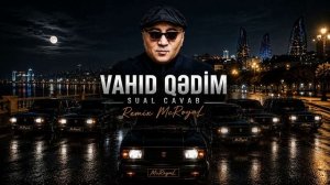 Vahid Qədim - Sual Cavab (Remix 2026)