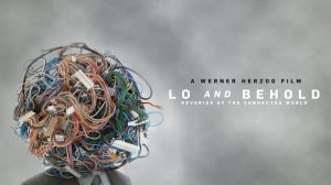 О, Интернет! Грезы цифрового мира | Lo and Behold: Reveries of the Connected World (2016)