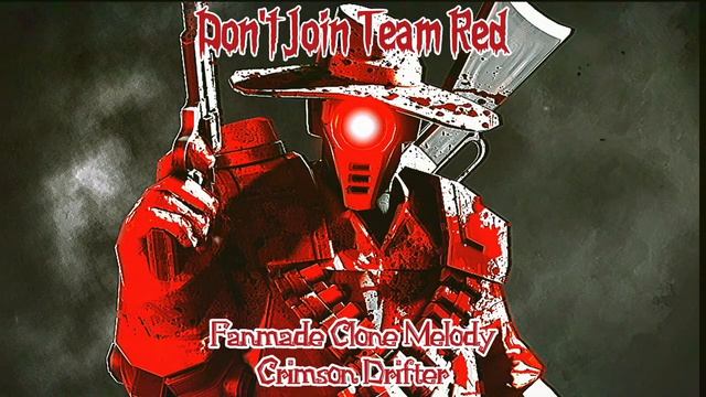 Don't Join Team Red Clone Melody Crimson Drifter Fanmade смотреть онлайн