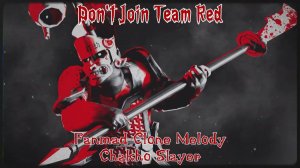 Don't Join Team Red Clone Melody   Chakho Slayer Fanmade