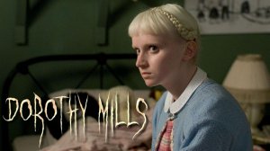 Дороти Миллс | Dorothy Mills (2008)