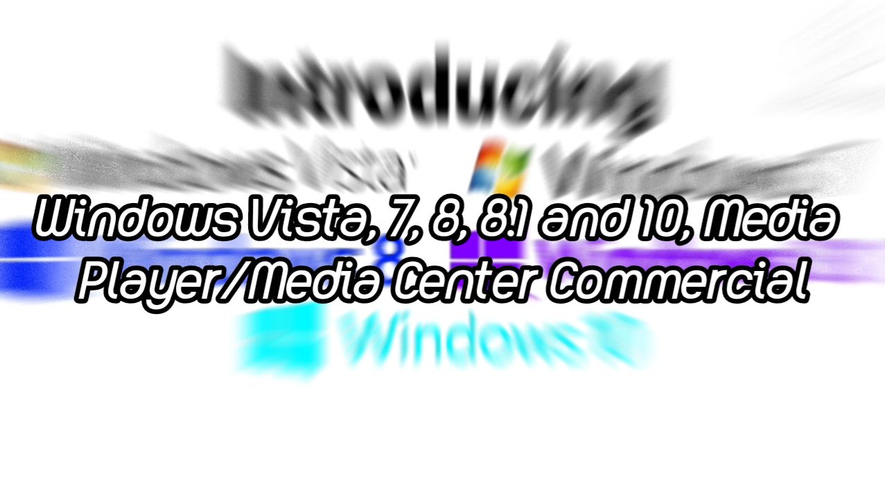 Windows Vista, 7, 8, 8.1 And 10, Media Player/Media Center Commercial
