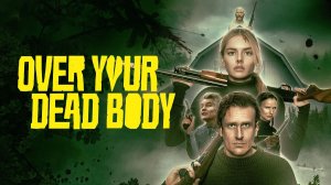 Опасные отношения | Over Your Dead Body (2026)