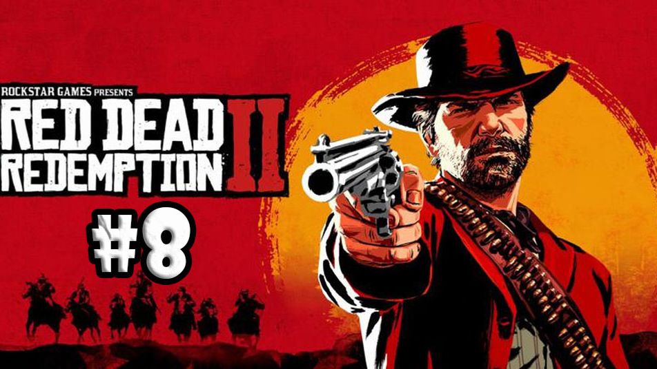 Red Dead Redemption 2 part 8 смотреть онлайн