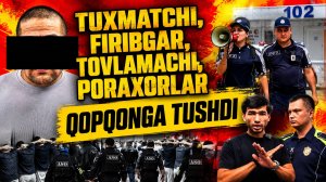 ТУХМАТЧИ, ФИРИБГАР, ТОВЛАМАЧИ, ПОРАХЎРЛАР ҚОПҚОНГА ТУШДИ