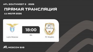 AFL26. AFL Southwest 2. Day 5. Lazio Moscow-FC Muslim