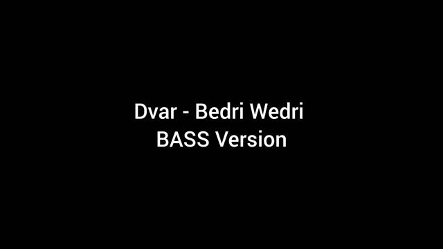 Dvar - Bedrii Wedrii (BASS Version) смотреть онлайн