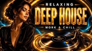 Relaxing Soulful Deep House Mix 2026 ｜ Smooth Vocals, Work & Chill Music