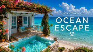Deep House у моря 🌊 Атмосферный летний микс для отдыха, релакса и вдохновения