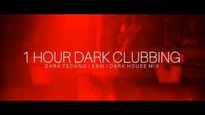 1 HOUR DARK CLUBBING | Dark Techno / EBM / Dark House Mix