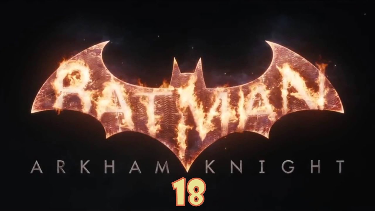 Прохождение Batman: Arkham Knight [PS4] - часть 18: "Город страха" смотреть онлайн