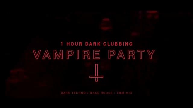 Vampire Party 1 Hour Dark Clubbing Bass House Dark Techno Mix смотреть онлайн