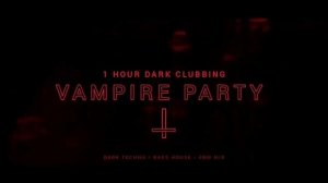 Vampire Party 1 Hour Dark Clubbing Bass House Dark Techno Mix