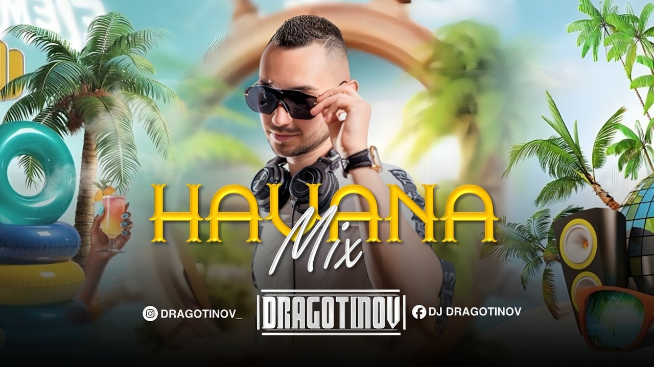 DJ DRAGOTINOV - HAVANA MIX (Summer 2026) смотреть онлайн