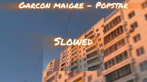 Garcon maigre - Popstar (𝕤𝕝𝕠𝕨𝕖𝕕)