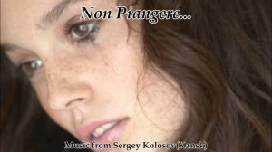Non Piangere... 2(Music from Sergey Kolosov)