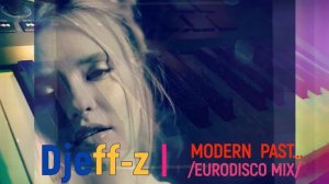Best New Eurodisco...  Djeff-z  --  Modern past... (Eurodisco Mix) NEW 2024
