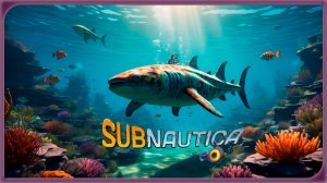 Subnautica - Знакомство с подводным миром №2