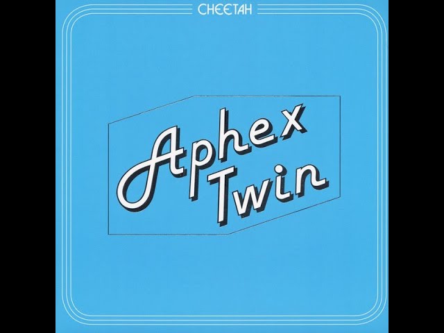 Aphex Twin - Cheetah смотреть онлайн