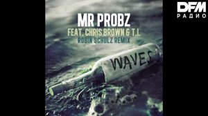 Mr. Probz/Chris Brown/T.I — Waves (Robin Schulz Remix)