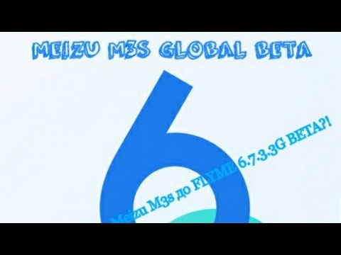 Стоит обновляться до Flyme 6(7.3.3g beta) Meizu M3s? смотреть онлайн