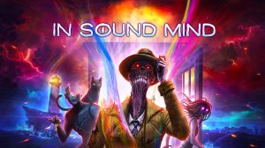 In Sound Mind. Прохождение игры. ч. 1