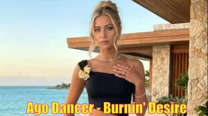 Ago Dancer - Burnin' Desire