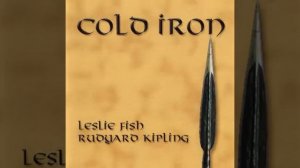 Редьярд Киплинг - Cold Iron/Железо - Поёт Leslie Fish