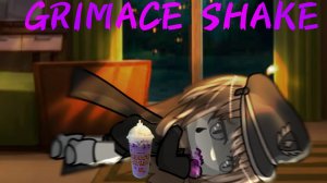 Гача клип: GRIMACE SHAKE