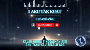 EzHaRHaNzE - Aku Tak Kuat (Official Audio + Lyric Video)