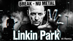 Break - Linkin Park Inspired Nu Metal for Rage and Recovery AI Remix