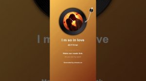 I'm so in love (romantic)