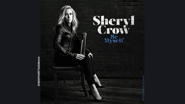 Sheryl Crow - Long Way Back, 2017 Be Myself (papamoski balakovo)