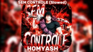 SEM CONTROLE (Slowed)