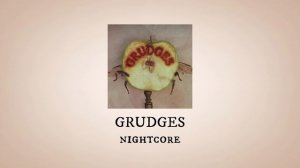 GRUDGES - nightcore (+sped up) - MELANIE MARTINEZ