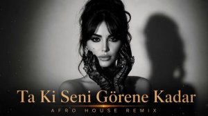 Beni Al - Ta Ki Seni Görene Kadar (Afro House Remix)