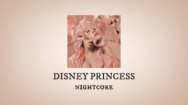DISNEY PRINCESS - nightcore (+sped up) - MELANIE MARTINEZ
